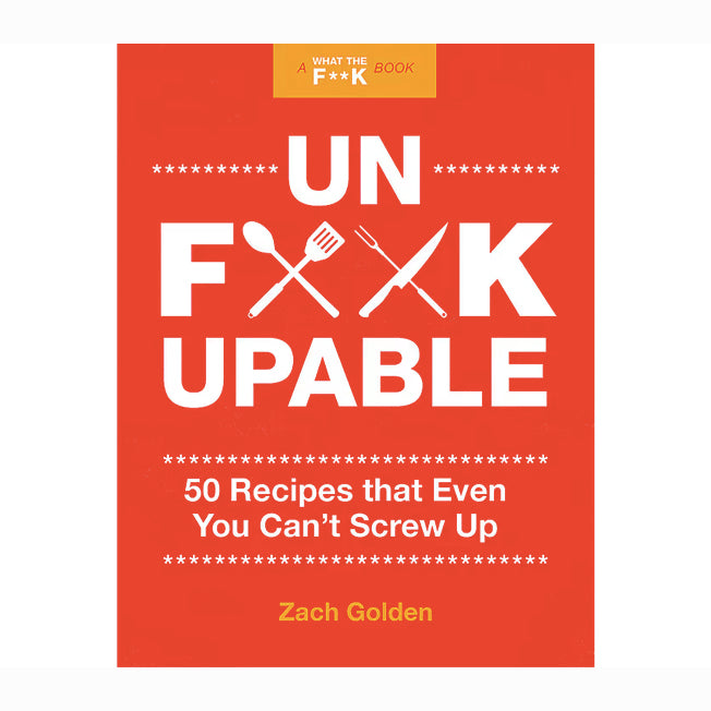 Unf_ckupable: 50 Recipes That Even You Cant Screw Up