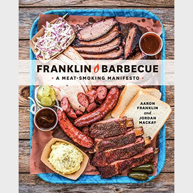 Franklin Barbeque A Meat Smoking Manifesto